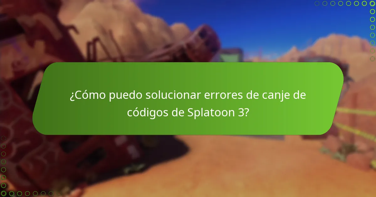¿Cómo puedo solucionar errores de canje de códigos de Splatoon 3?