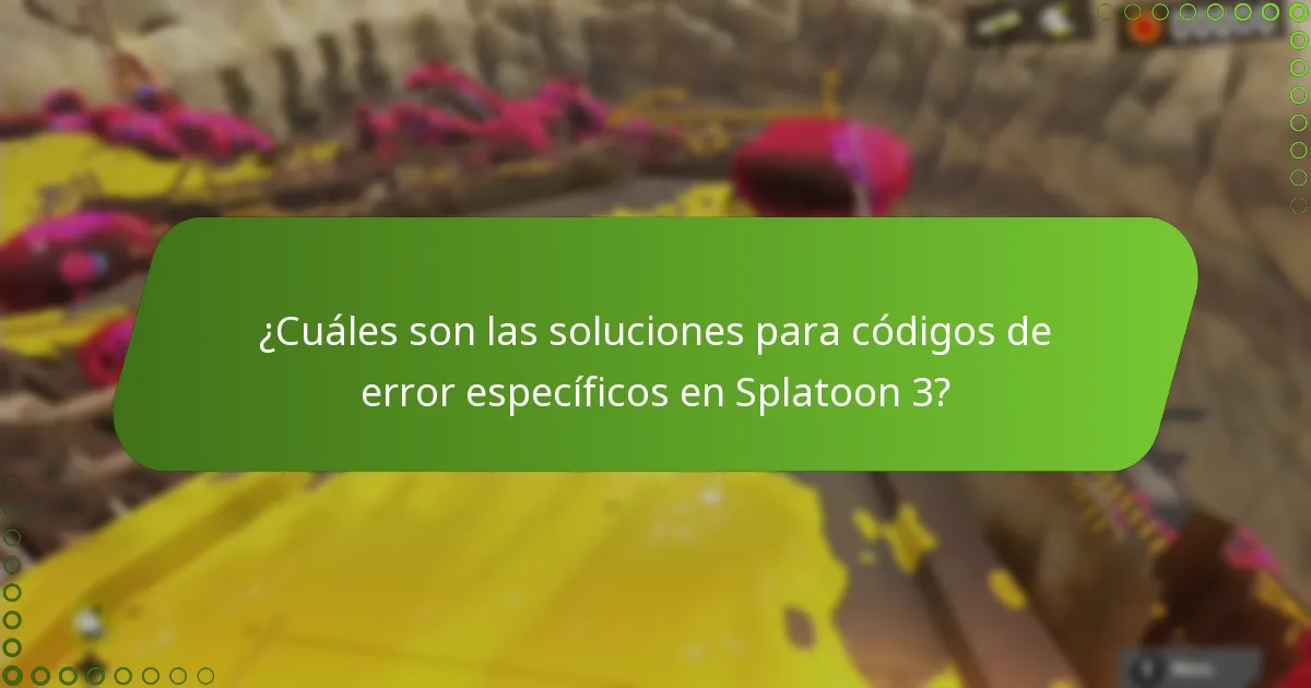 ¿Cuáles son las soluciones para códigos de error específicos en Splatoon 3?