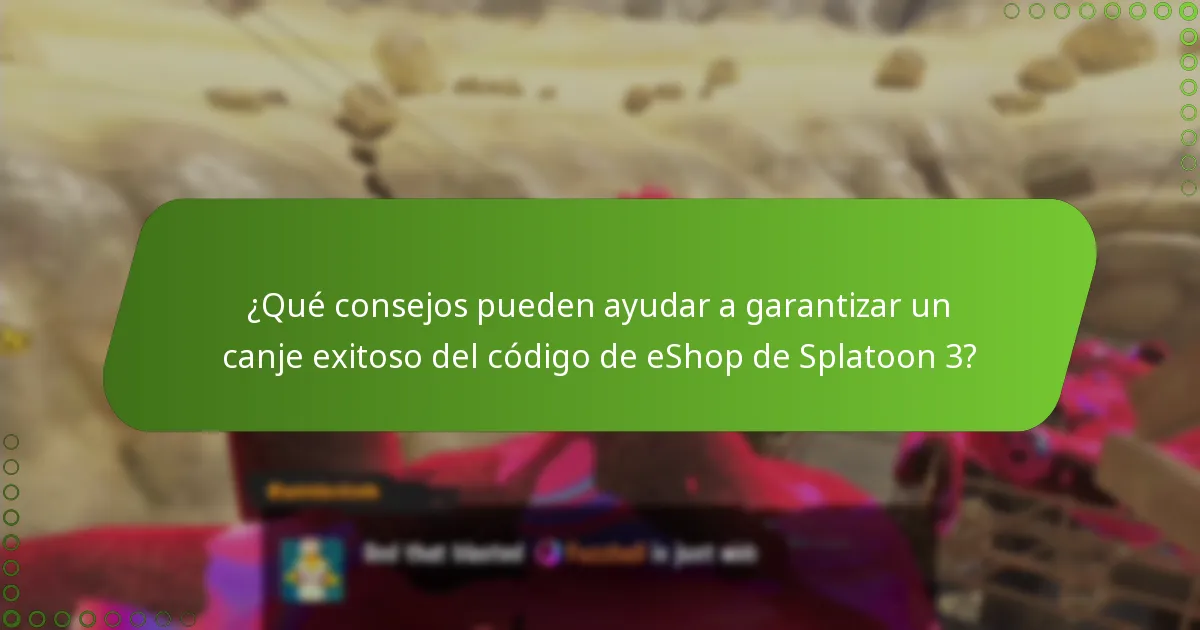 ¿Qué consejos pueden ayudar a garantizar un canje exitoso del código de eShop de Splatoon 3?